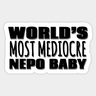 World's Most Mediocre Nepo Baby Sticker